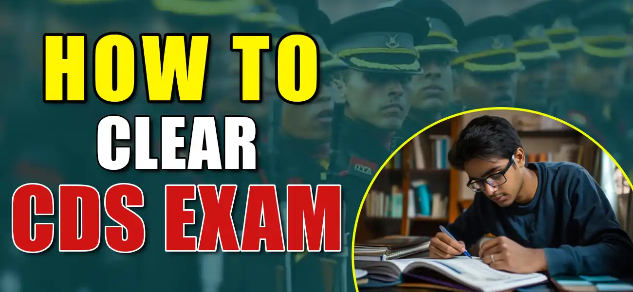 How To Clear CDS Exam: Your Ultimate Guide to Success