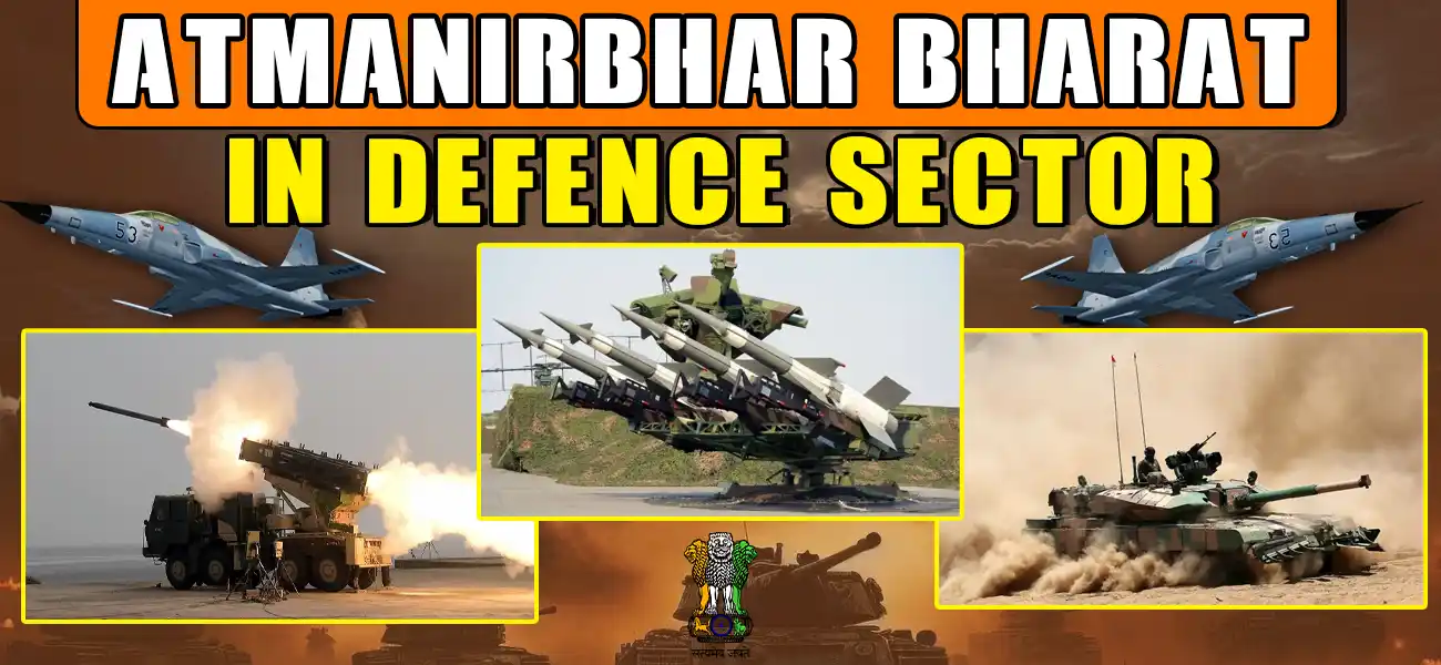 Atmanirbhar Bharat in Defence Sector: India’s Self-Reliance Journey