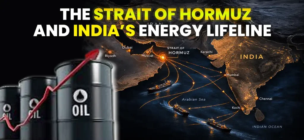 The Strait of Hormuz and India’s Energy Lifeline - Indian Defence Institute