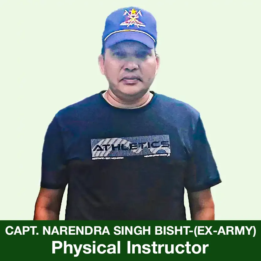Capt. Narendra Singh Bisht-(Ex-Army) - Physical Instructor