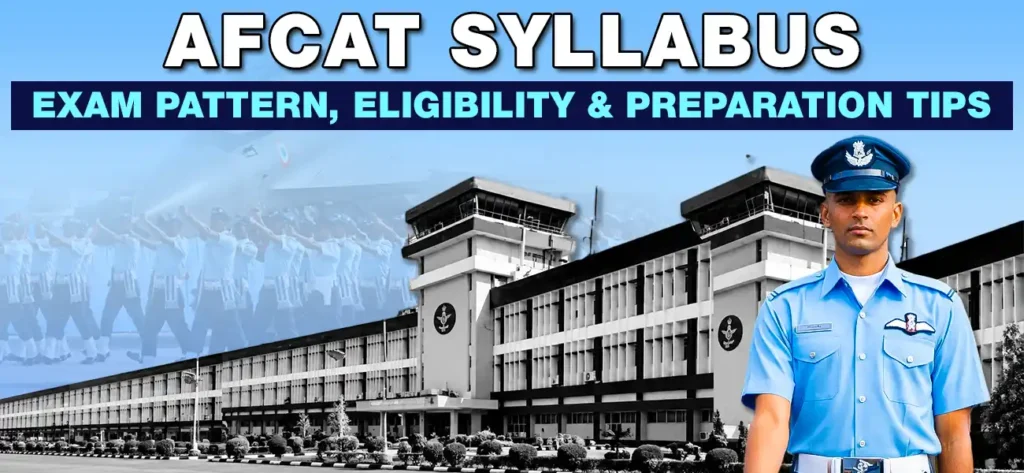 Complete AFCAT Syllabus, Exam Pattern, Eligibility & Preparation Tips