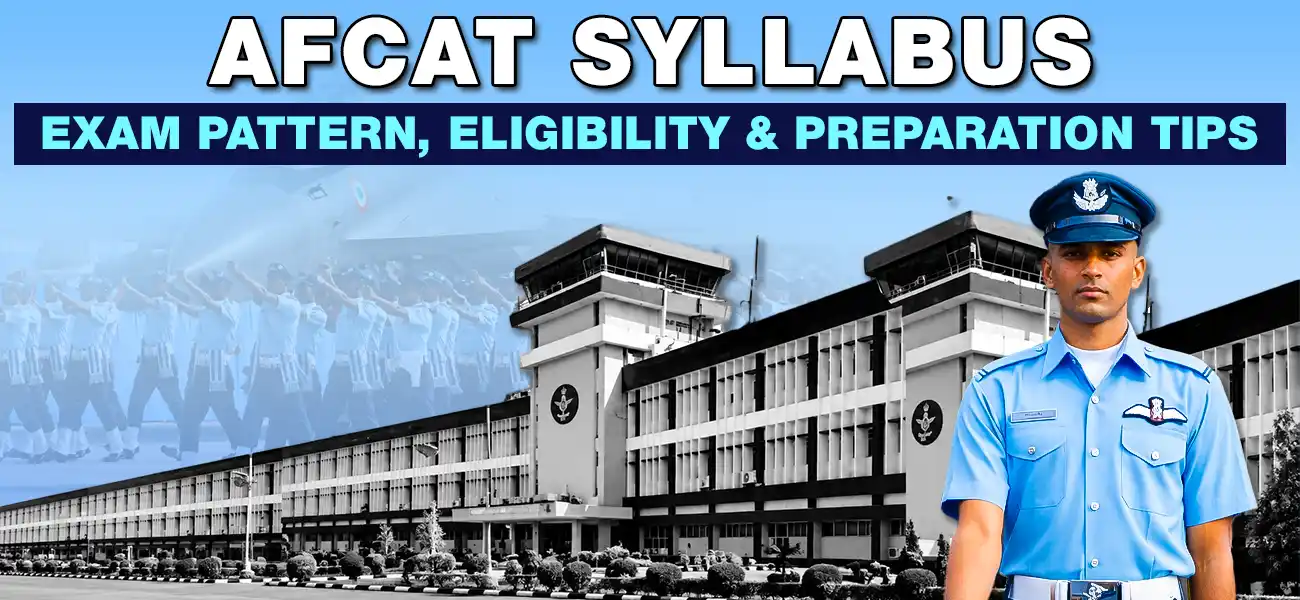 Complete AFCAT Syllabus, Exam Pattern, Eligibility & Preparation Tips